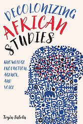 Decolonizing African Studies by Professor Toyin Series Editor Falola-Hardcover