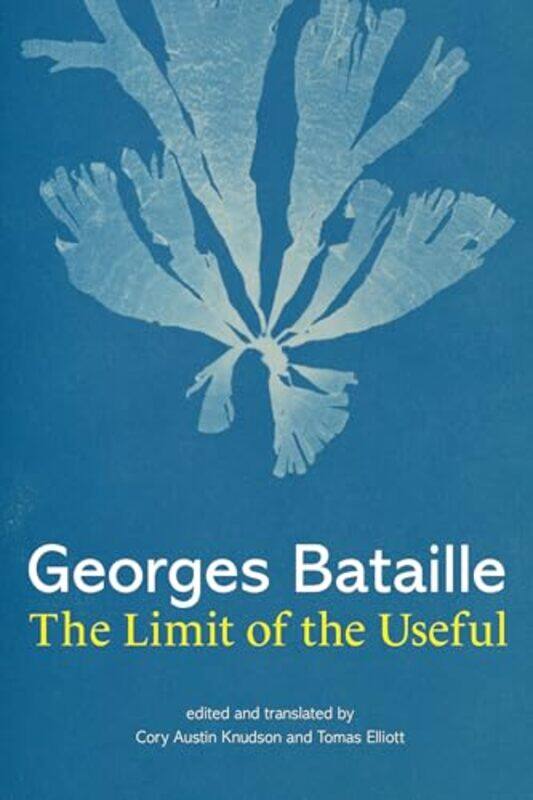 

The Limit of the Useful by Georges BatailleCory Austin Knudson-Hardcover