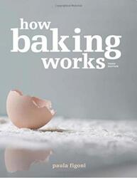 How Baking Works: Exploring the Fundamentals of Baking Science.paperback,By :Paula I. Figoni