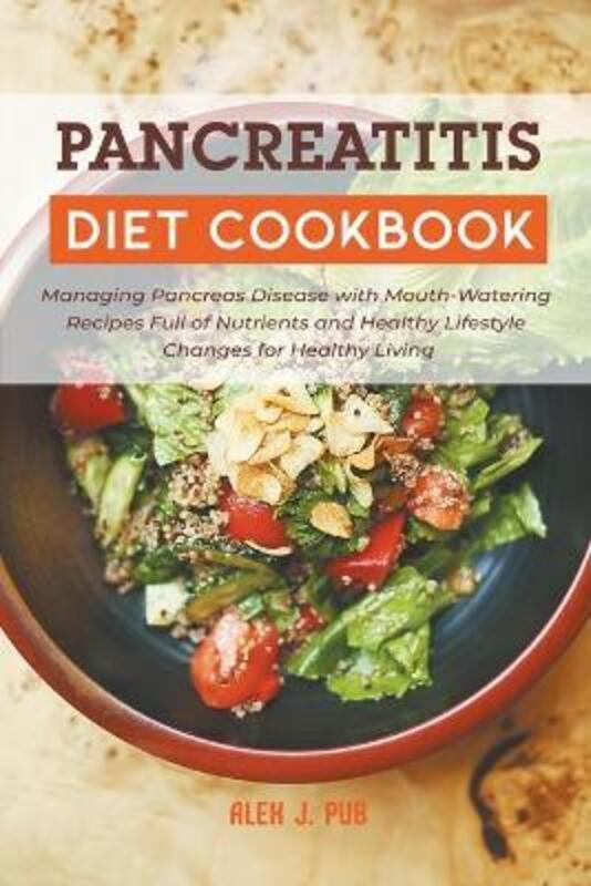 Pancreatitis Diet Cookbook,Paperback,ByAlex J Pub