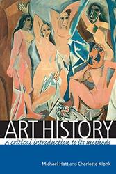 Art History A Critical Introduction To Its Methods Hatt, Michael - Klonk, Charlotte Paperback