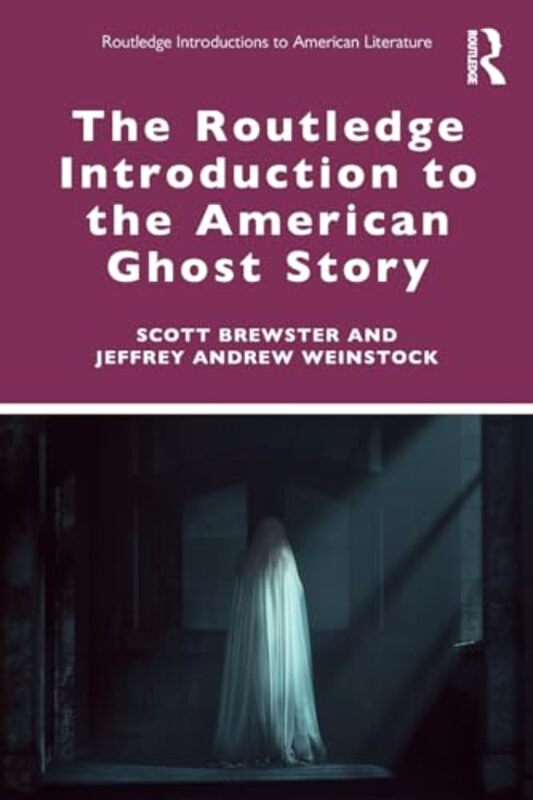 

The Routledge Introduction to the American Ghost Story by Scott BrewsterJeffrey Andrew Weinstock -Paperback