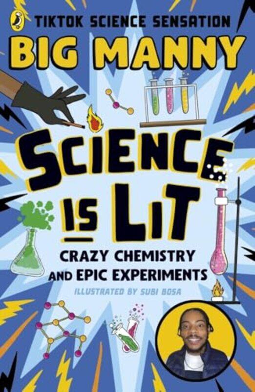 

Science Is Lit Crazy Chemistry And Epic Experiments With Tiktok Science Sensation Big Manny By Manny, Big -Paperback