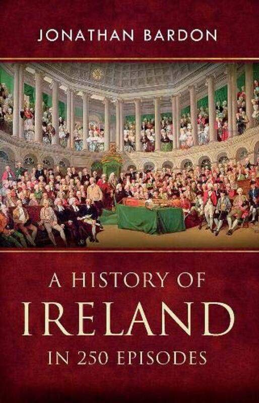 

A History of Ireland in 250 Episodes by Jonathan Bardon-Paperback