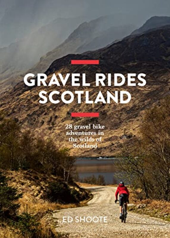 Gravel Rides Scotland: 28 Gravel Bike Adventures In The Wilds Of Scotland By Shoote, Edward Paperback