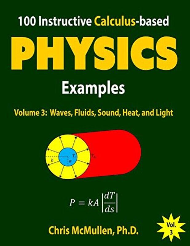 

100 Instructive Calculusbased Physics Examples Waves Fluids Sound Heat And Light Calculusbas by Chris Mcmullen - Paperback