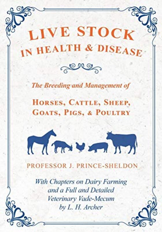 

Live Stock In Health And Disease The Breeding And Management Of Horses Cattle Sheep Goats Pigs Various - Prince-Sheldon, Professor J Paperback