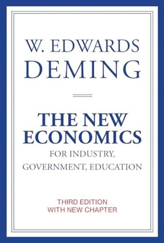 

The New Economics for Industry Government Education by W Edwards The W Edwards Deming Institute Deming-Paperback