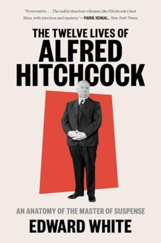 

The Twelve Lives of Alfred Hitchcock by Edward White-Paperback