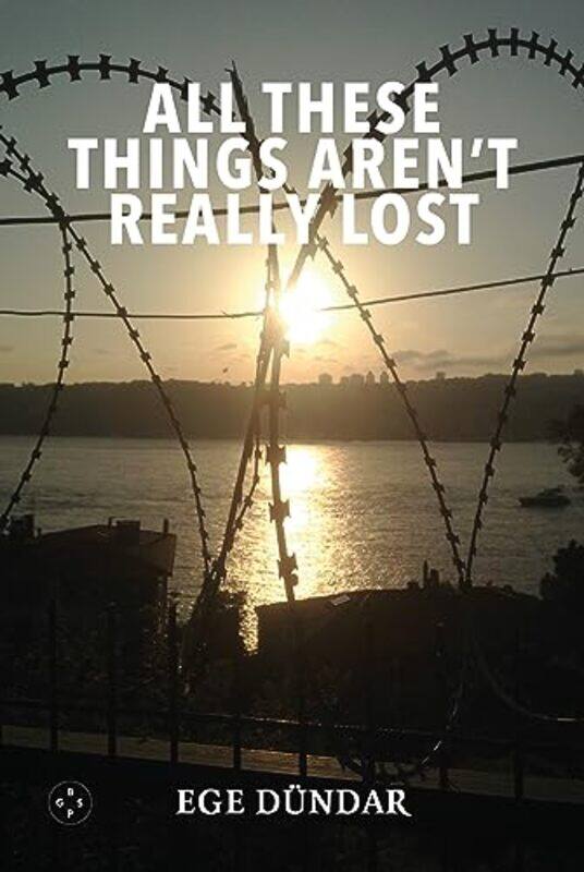 

All These Things Arent Really Lost by Ege Dundar-Paperback