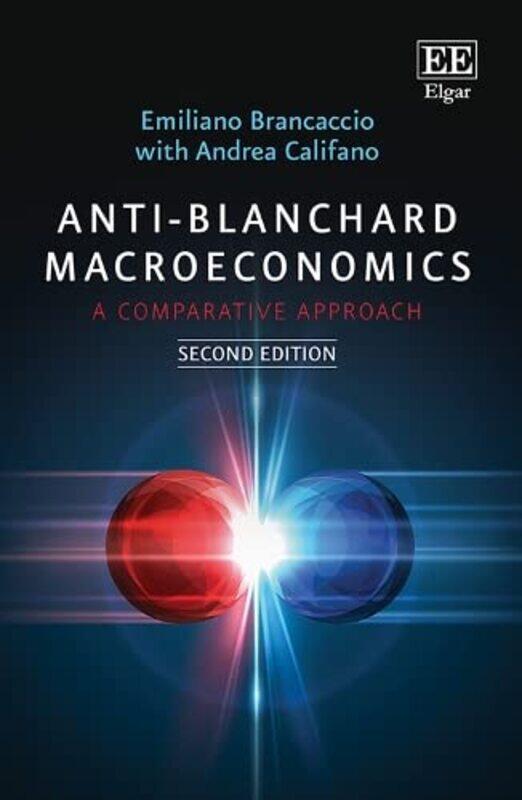 

Antiblanchard Macroeconomics A Comparative Approach, Paperback by Brancaccio, Emiliano - Califano, Andrea