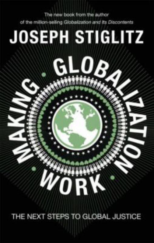 

Making Globalization Work: The Next Steps to Global Justice, Hardcover Book, By: Joseph E. Stiglitz