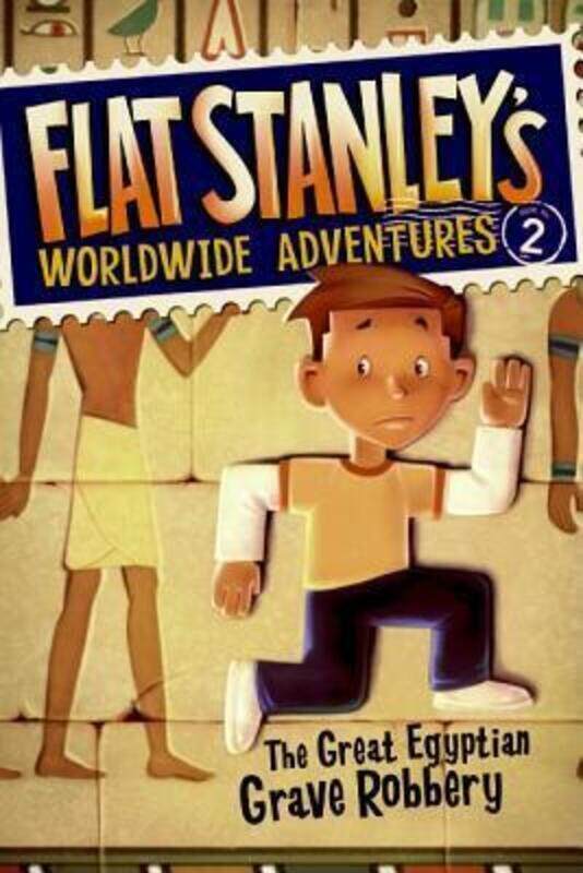 

Flat Stanley's Worldwide Adventures #2: The Great Egyptian Grave Robbery,Paperback, By:Jeff Brown