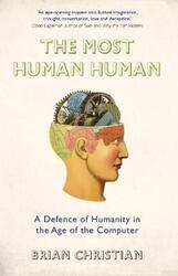 The Most Human Human: A Defence of Humanity in the Age of Computer.paperback,By :Brian Christian