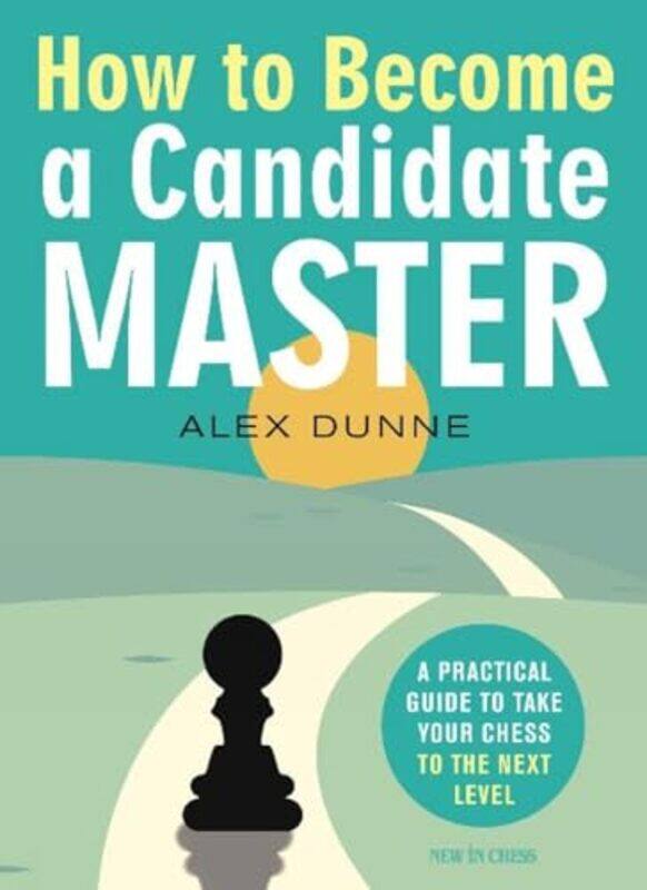 

How To Become A Candidate Master by Alex Dunne-Paperback