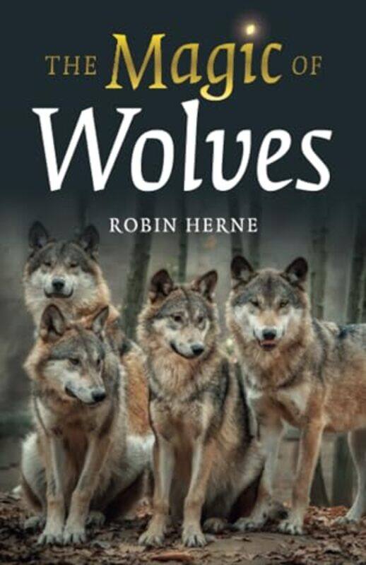 

Magic of Wolves, The by Robin Herne -Paperback