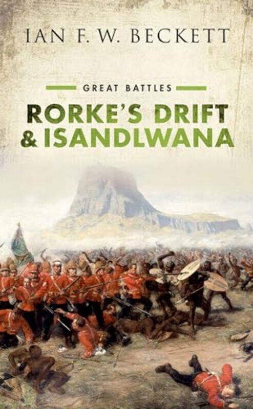 

Rorkes Drift and Isandlwana by Ian F W Honorary Professor of Military History, University of Kent Beckett-Paperback