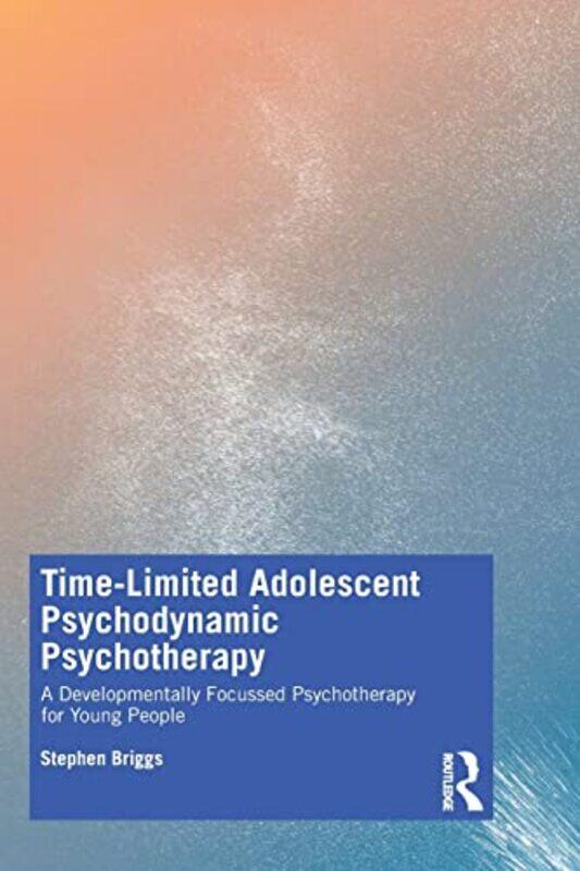 

TimeLimited Adolescent Psychodynamic Psychotherapy by Stephen Briggs-Paperback