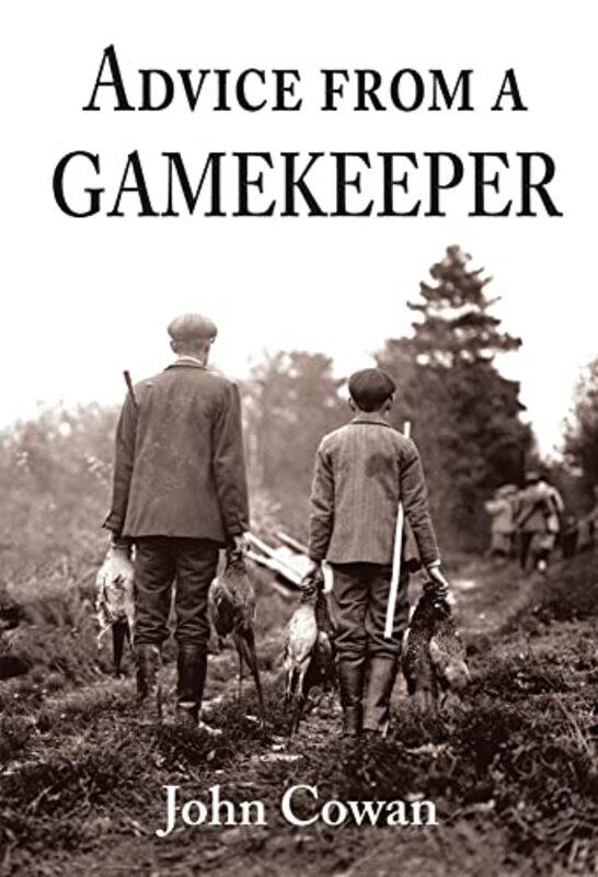 

Advice From A Gamekeeper by John CowanC F TunnicliffeRoger Penwill-Hardcover