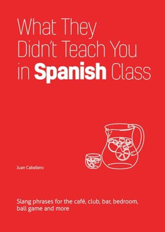 

What They Didnt Teach You In Spanish Class by AACN-Paperback