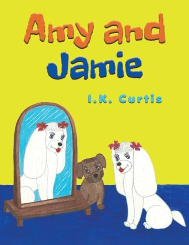 

Amy and Jamie by I K Curtis-Paperback