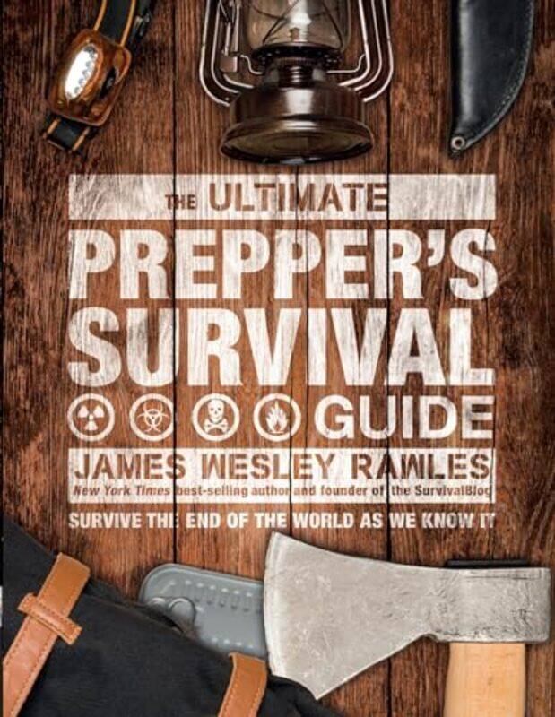 

The Ultimate Preppers Survival Guide by James Wesley Rawles-Hardcover