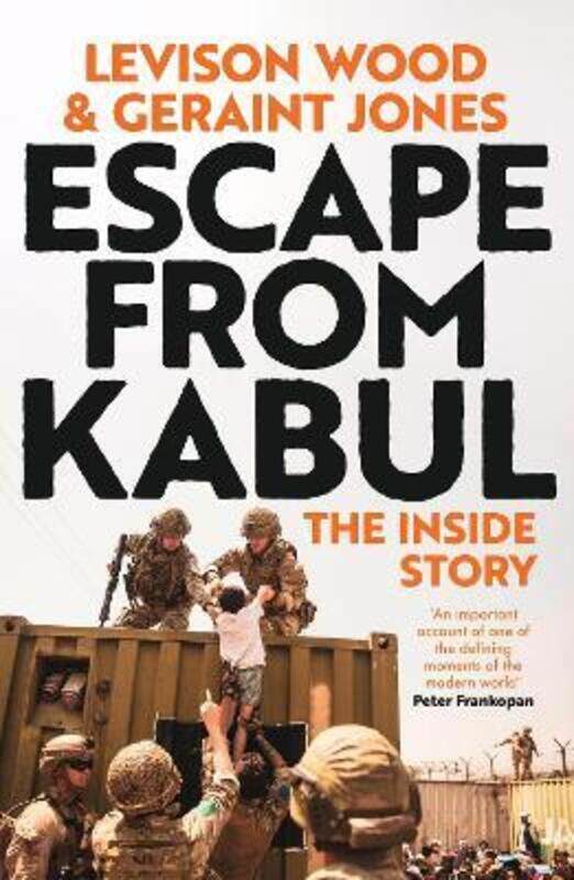 

Escape from Kabul: The Inside Story,Paperback, By:Levison Wood & Geraint Jones