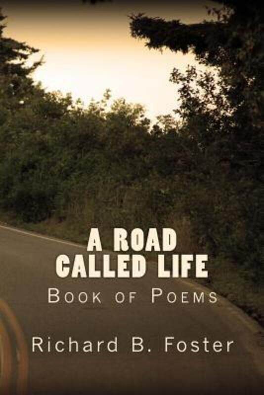 

A Road Called Life: Book of Poems,Paperback,ByFoster, Richard B