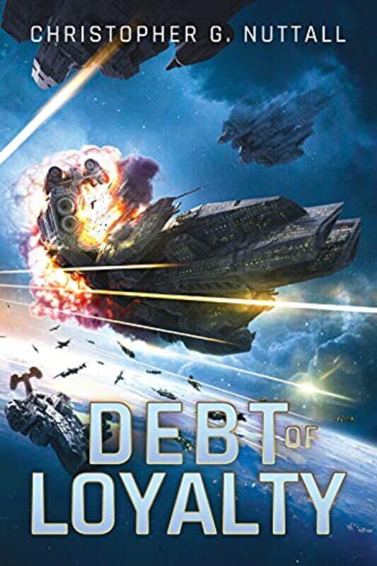 

Debt of Loyalty by Christopher G Nuttall-Paperback