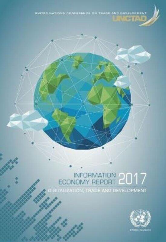 

Information Economy Report 2017 by United Nations Conference on Trade and Development-Paperback