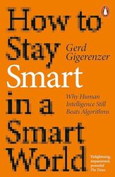 How to Stay Smart in a Smart World by Gerd Gigerenzer-Paperback