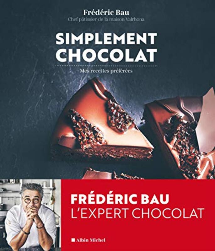 SIMPLEMENT CHOCOLAT - MES RECETTES PREFEREES , Paperback by BAU FREDERIC