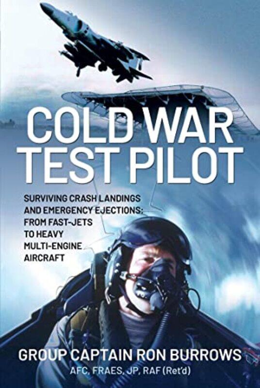 

Cold War Test Pilot by Group Captain RON BURROWS AFC, FRAeS, JP, RAF Retd-Hardcover