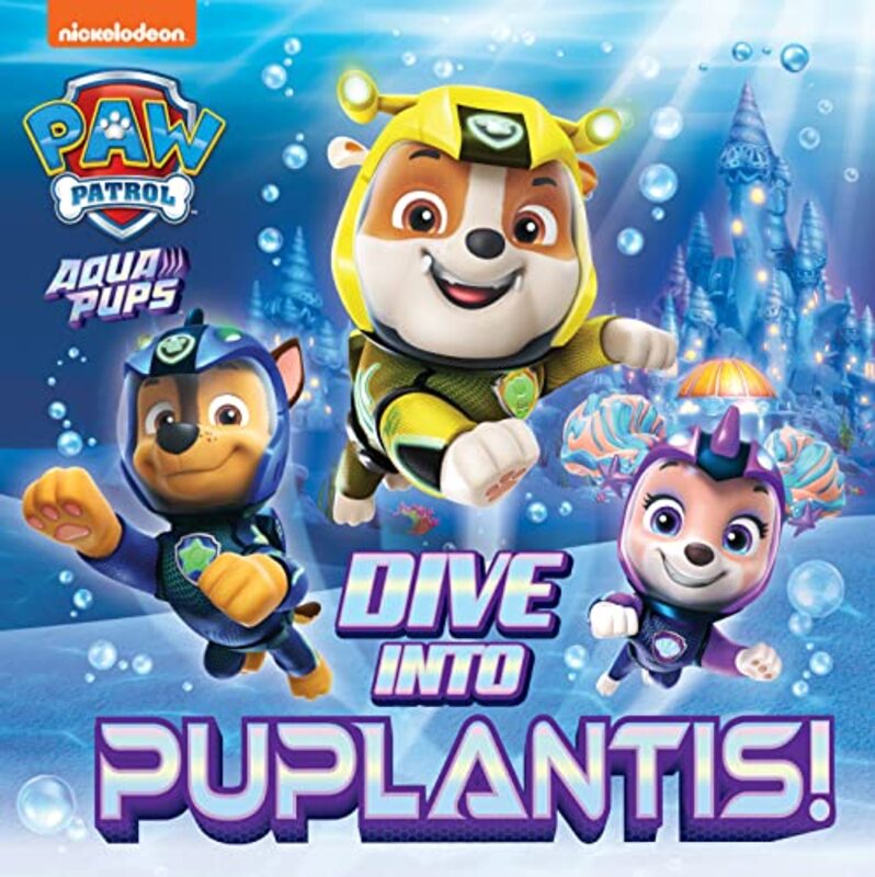 Paw Patrol Picture Book  Dive Into Puplantis! by Paw Patrol Paperback