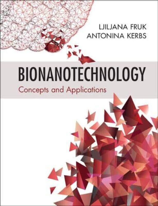 

Bionanotechnology by Ljiljana University of Cambridge FrukAntonina Kerbs-Paperback