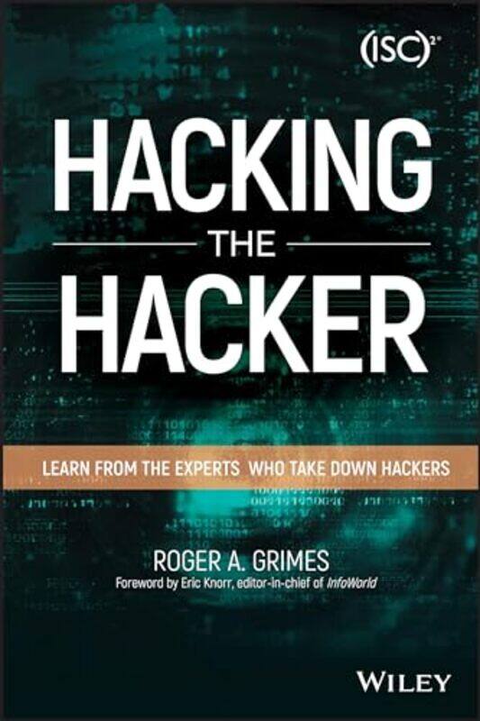 

Hacking The Hacker Learn From The Experts Who Take Down Hackers by Grimes, Roger A.-Paperback