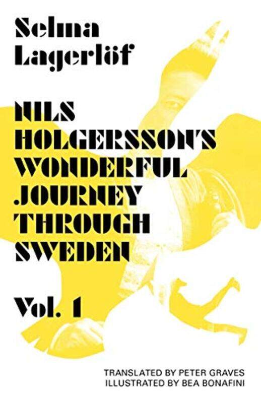 

Nils Holgerssons Wonderful Journey Through Sweden Volume 1 by Selma LagerlofHelena Forsas-ScottBea BonafiniPeter Graves-Paperback