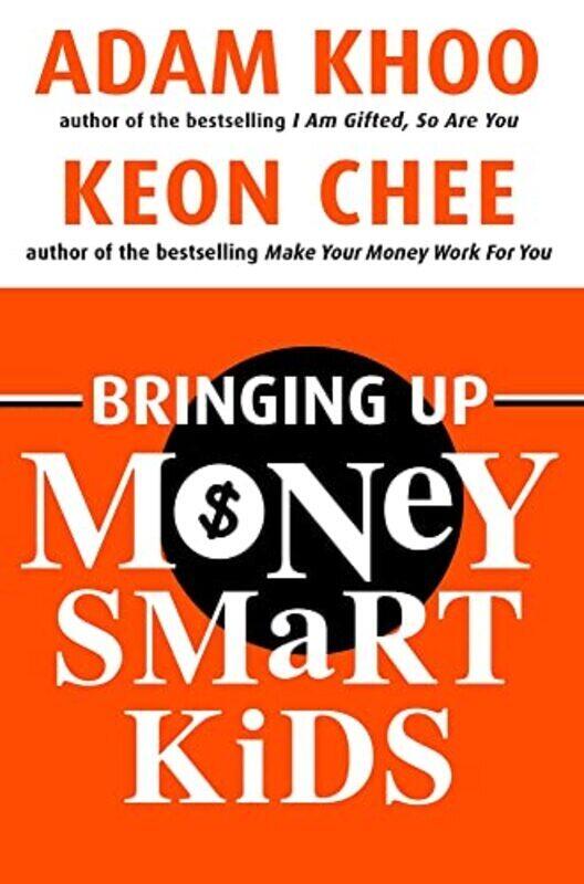 

Bringing Up Money Smart Kids,Paperback,By:Khoo, Adam - Chee, Keon