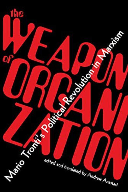 

The Weapon of Organization by Mario Tronti-Paperback