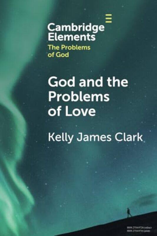 

God and the Problems of Love by Kelly James Ibn Haldun Universitesi, Istanbul Clark-Paperback