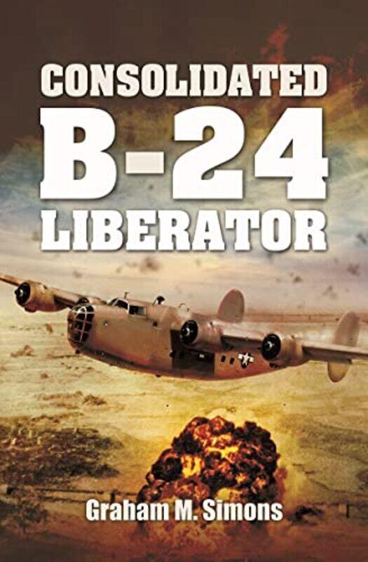 

Consolidated B24 Liberator by Graham M Simons-Paperback