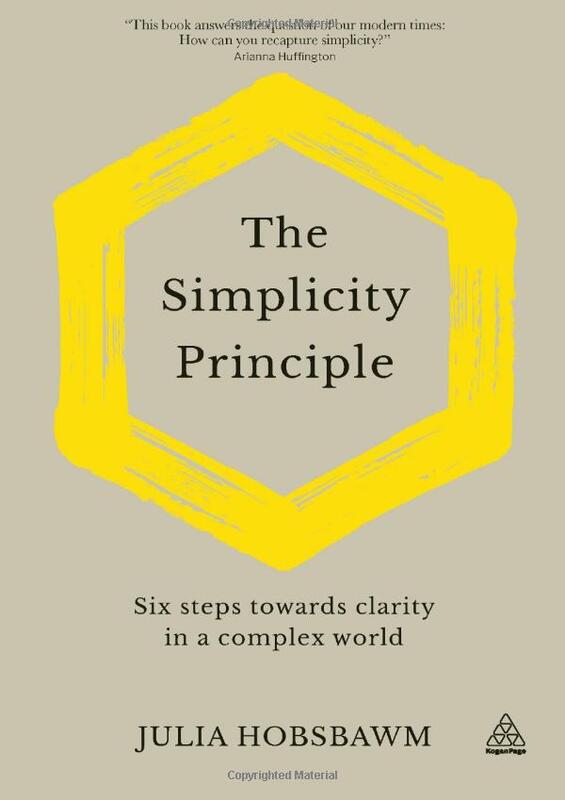 The Simplicity Principle: Six Ways to Find Your Focus and Improve Productivity, Hardcover Book, By: Julia Hobsbawm