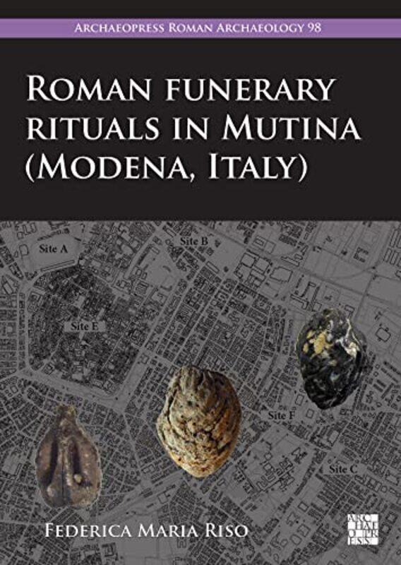 

Roman Funerary Rituals in Mutina Modena Italy by Richard C Koo-Paperback