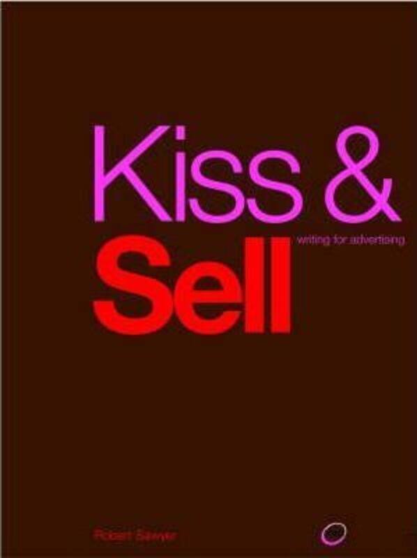 

Kiss and Sell: Writing for Advertising,Paperback,ByRobert Sawyer