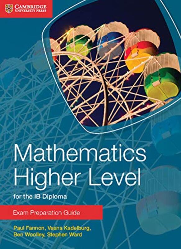 Mathematics Higher Level for the IB Diploma Exam Preparation Guide by Paul FannonVesna KadelburgBen WoolleyStephen Ward-Paperback