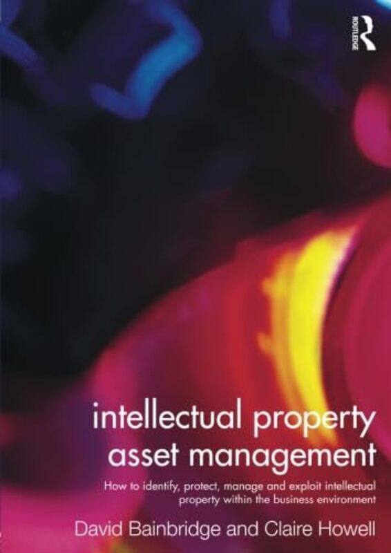 

Intellectual Property Asset Management by Claire (Aston University, UK) HowellDavid Bainbridge-Paperback