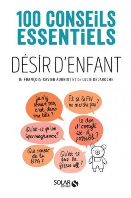 Desir d'Enfant-100 Conseils Essentiels.paperback,By :Delaroche Lucie