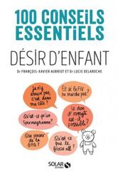 Desir d'Enfant-100 Conseils Essentiels.paperback,By :Delaroche Lucie