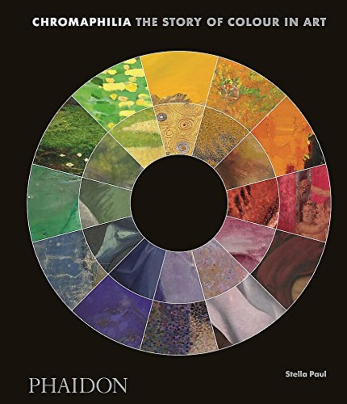 Chromaphilia: The Story of Colour in Art, Hardcover Book, By: Stella Paul