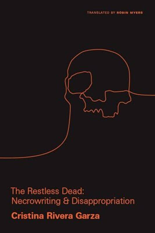 

The Restless Dead by Cristina Rivera Garza-Paperback